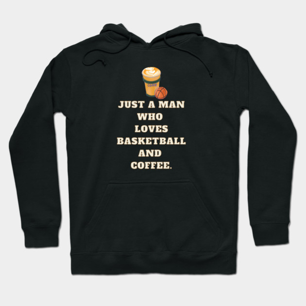 Basketball player, Just a man who loves basketball and coffee Hoodie by BlackMeme94