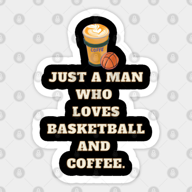 Basketball player, Just a man who loves basketball and coffee Sticker by BlackMeme94