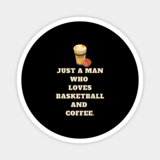 Basketball player, Just a man who loves basketball and coffee Magnet