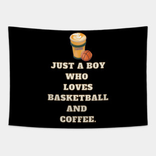 Just a boy who loves basketball and coffee Tapestry