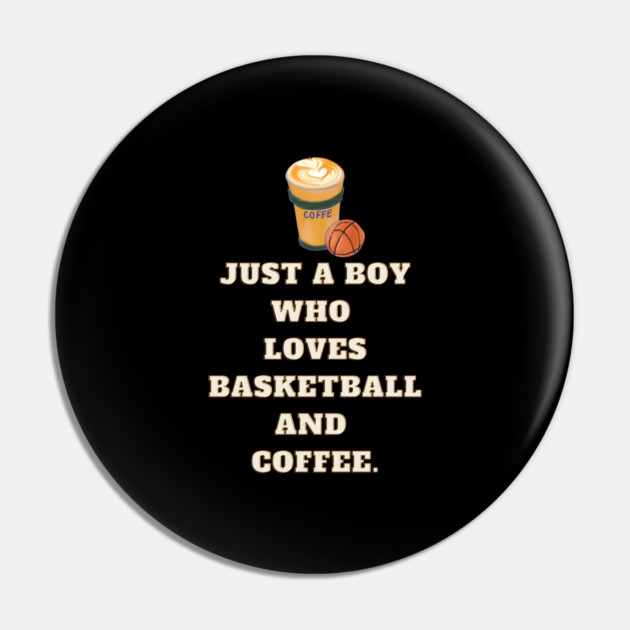 Just a boy who loves basketball and coffee Pin by BlackMeme94