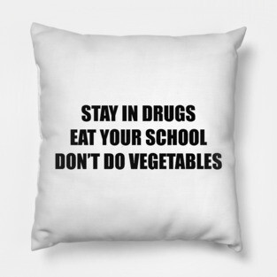 Stay in Drugs Pillow