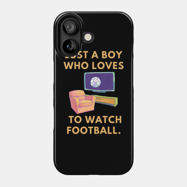 Just a boy who loves to watch football Phone Case by BlackMeme94
