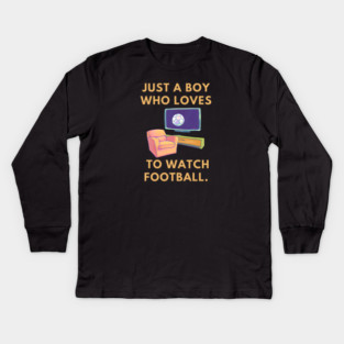 Just a boy who loves to watch football Kids Long Sleeve T-Shirt