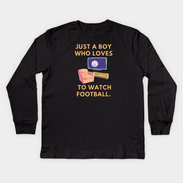 Just a boy who loves to watch football Kids Long Sleeve T-Shirt by BlackMeme94