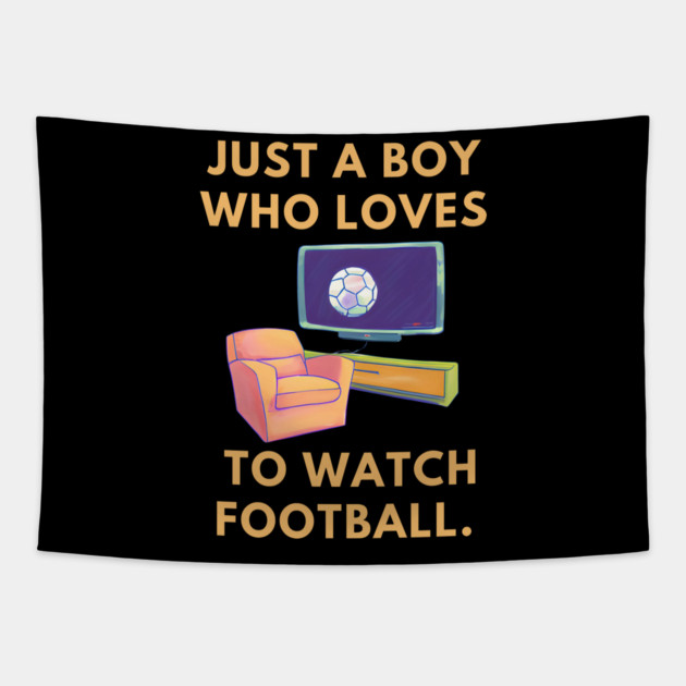 Just a boy who loves to watch football Tapestry by BlackMeme94
