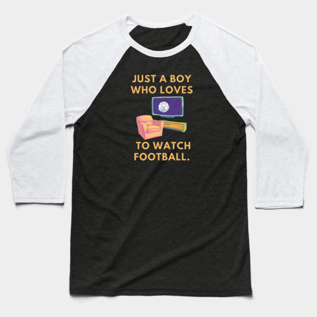Just a boy who loves to watch football Baseball T-Shirt by BlackMeme94
