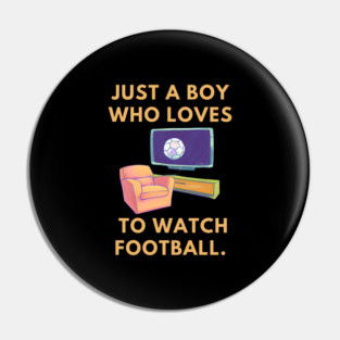 Just a boy who loves to watch football Pin
