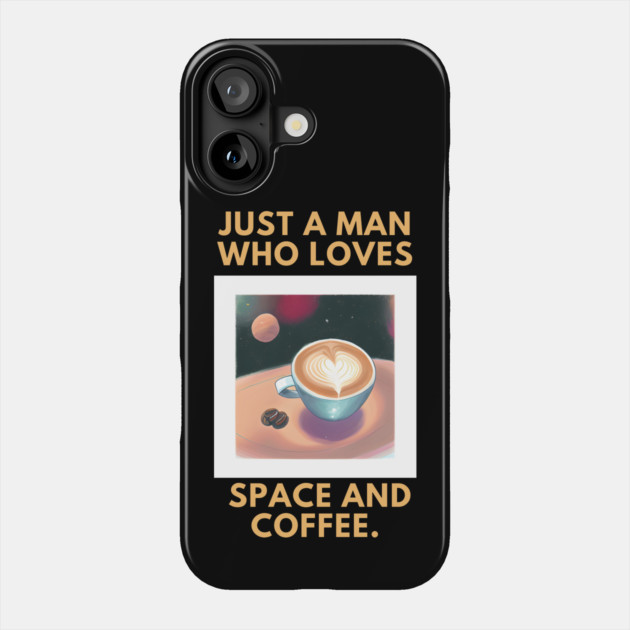 Just a man who loves space and coffee Phone Case by BlackMeme94