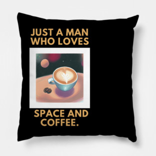 Just a man who loves space and coffee Pillow