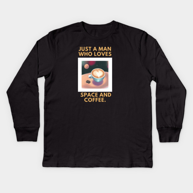 Just a man who loves space and coffee Kids Long Sleeve T-Shirt by BlackMeme94