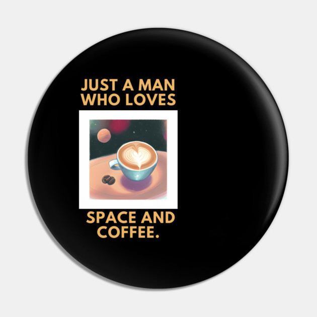 Just a man who loves space and coffee Pin by BlackMeme94