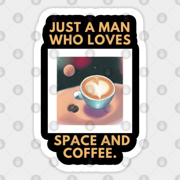Just a man who loves space and coffee Sticker by BlackMeme94