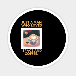 Just a man who loves space and coffee Magnet