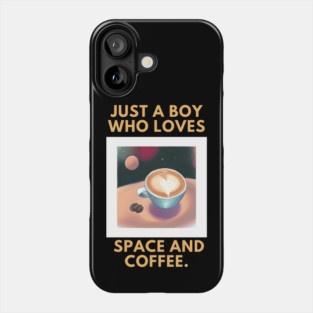 Just a boy who loves space and coffee Phone Case