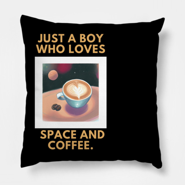 Just a boy who loves space and coffee Pillow by BlackMeme94