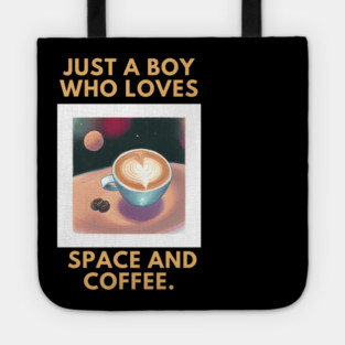 Just a boy who loves space and coffee Tote