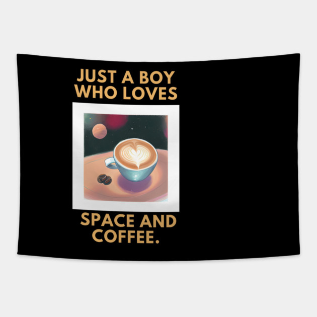 Just a boy who loves space and coffee Tapestry by BlackMeme94