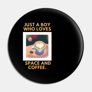 Just a boy who loves space and coffee Pin