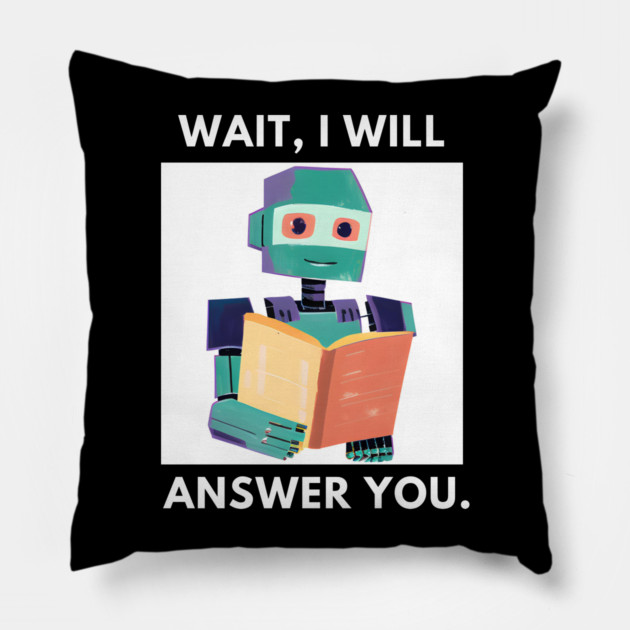 Artificial intelligence, Wait, I will answer you Pillow by BlackMeme94