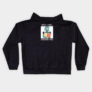Artificial intelligence, Wait, I will answer you Kids Hoodie