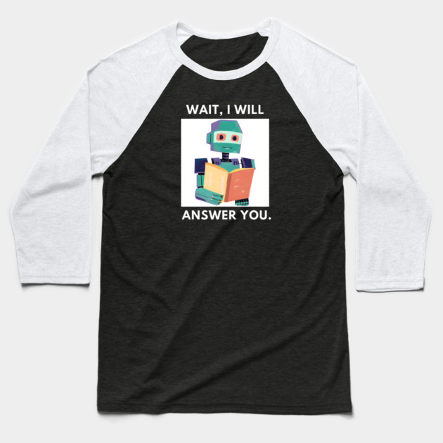 Artificial intelligence, Wait, I will answer you Baseball T-Shirt by BlackMeme94