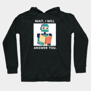 Artificial intelligence, Wait, I will answer you Hoodie