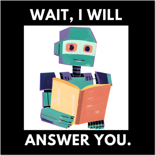 Artificial intelligence, Wait, I will answer you Wall Art by BlackMeme94