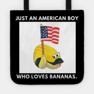 Just an american boy who loves bananas Tote