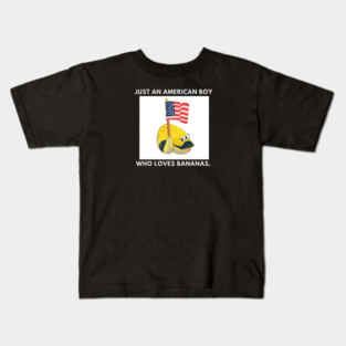 Just an american boy who loves bananas Kids T-Shirt