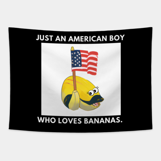 Just an american boy who loves bananas Tapestry by BlackMeme94