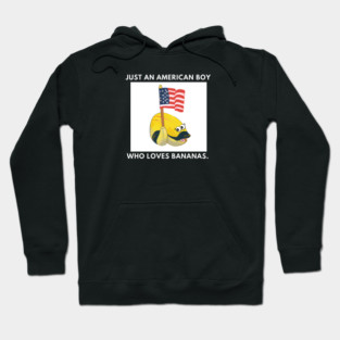 Just an american boy who loves bananas Hoodie