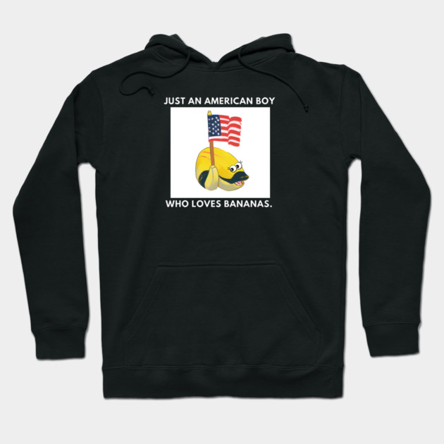 Just an american boy who loves bananas Hoodie by BlackMeme94