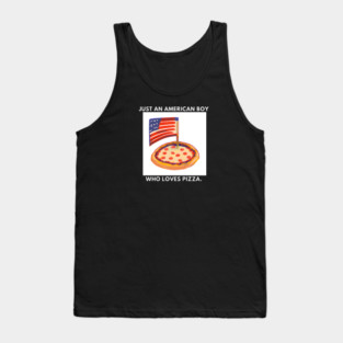Just an american boy who loves pizza Tank Top