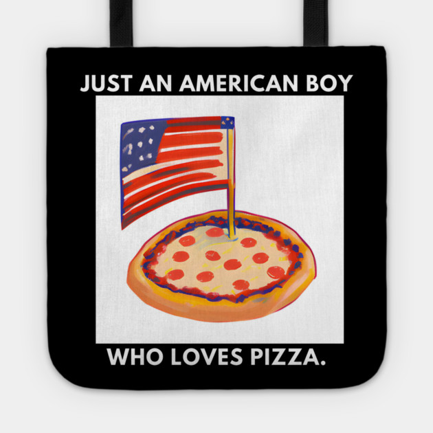 Just an american boy who loves pizza Tote by BlackMeme94
