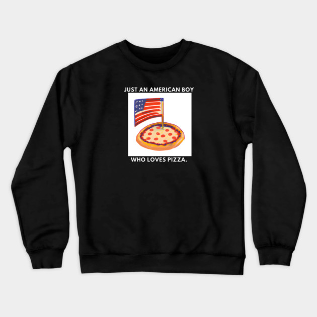 Just an american boy who loves pizza Crewneck Sweatshirt by BlackMeme94
