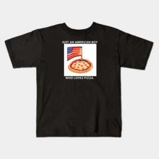 Just an american boy who loves pizza Kids T-Shirt