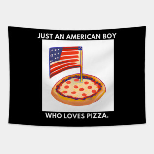 Just an american boy who loves pizza Tapestry