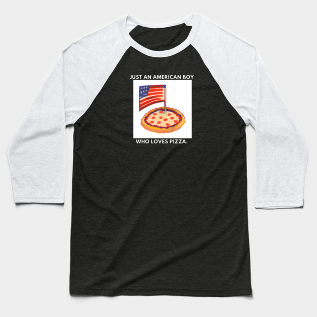 Just an american boy who loves pizza Baseball T-Shirt by BlackMeme94