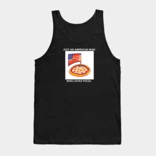 Just an american man who loves pizza Tank Top