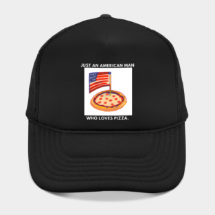 Just an american man who loves pizza Hat