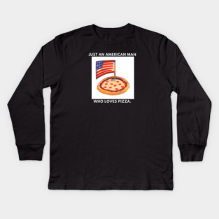 Just an american man who loves pizza Kids Long Sleeve T-Shirt