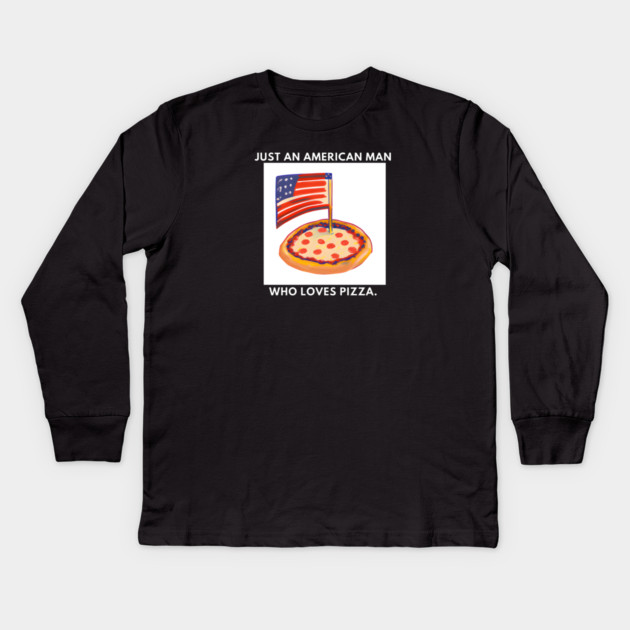 Just an american man who loves pizza Kids Long Sleeve T-Shirt by BlackMeme94