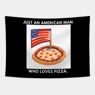 Just an american man who loves pizza Tapestry