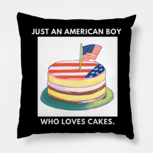 Just an american boy who loves cakes Pillow