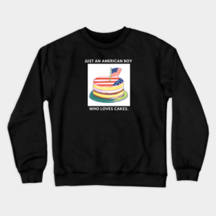Just an american boy who loves cakes Crewneck Sweatshirt