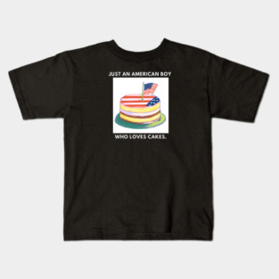 Just an american boy who loves cakes Kids T-Shirt