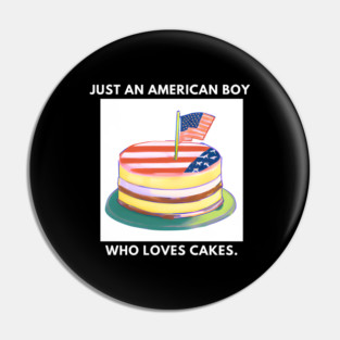 Just an american boy who loves cakes Pin