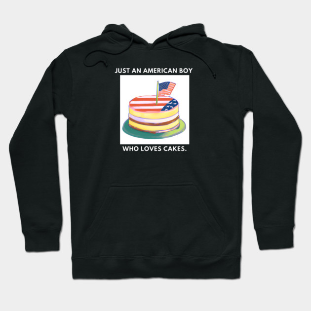 Just an american boy who loves cakes Hoodie by BlackMeme94