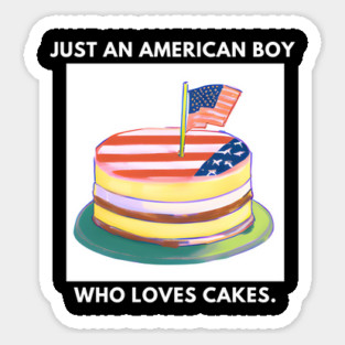 Just an american boy who loves cakes Sticker